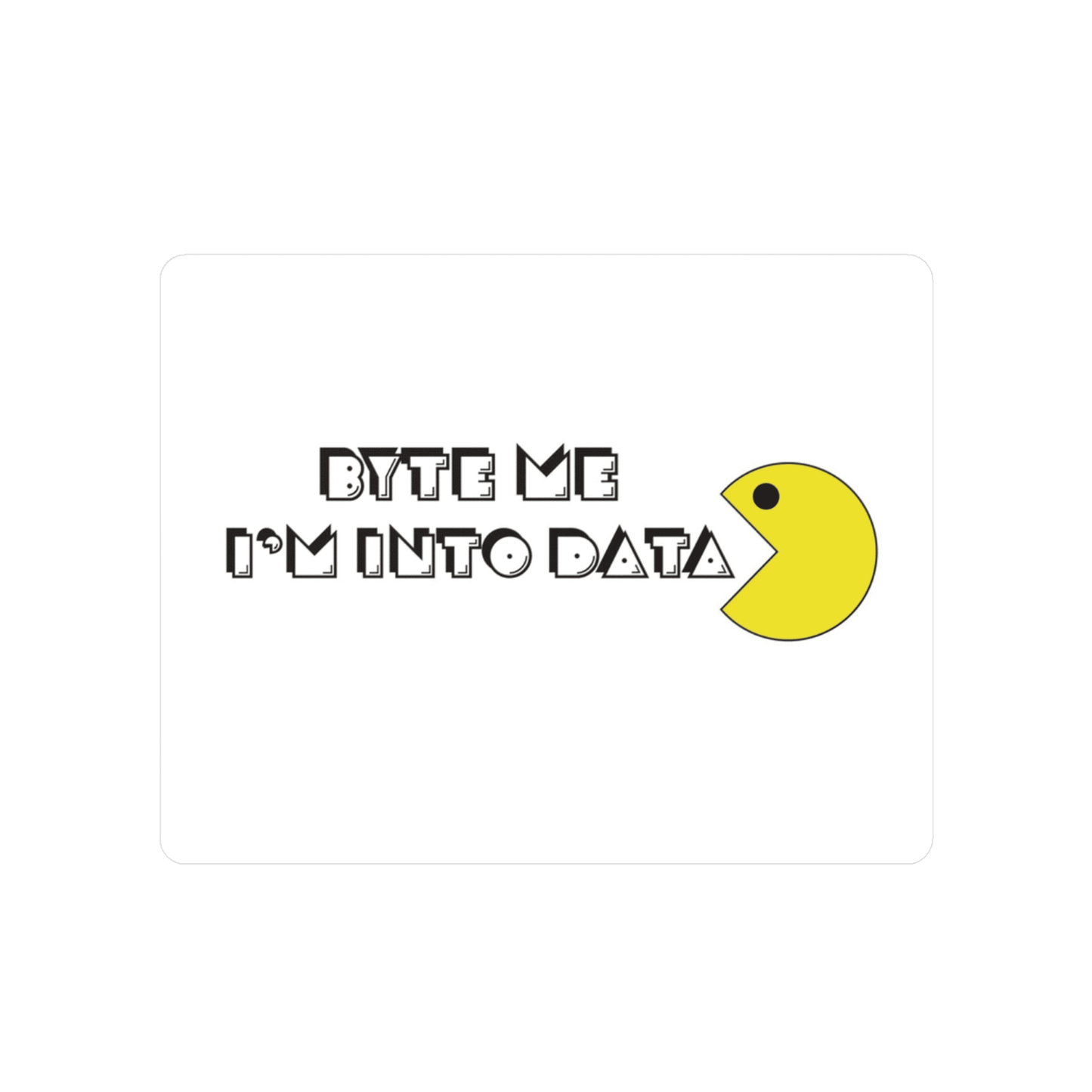 Byte Me - I'm Into Data - Vinyl Decals