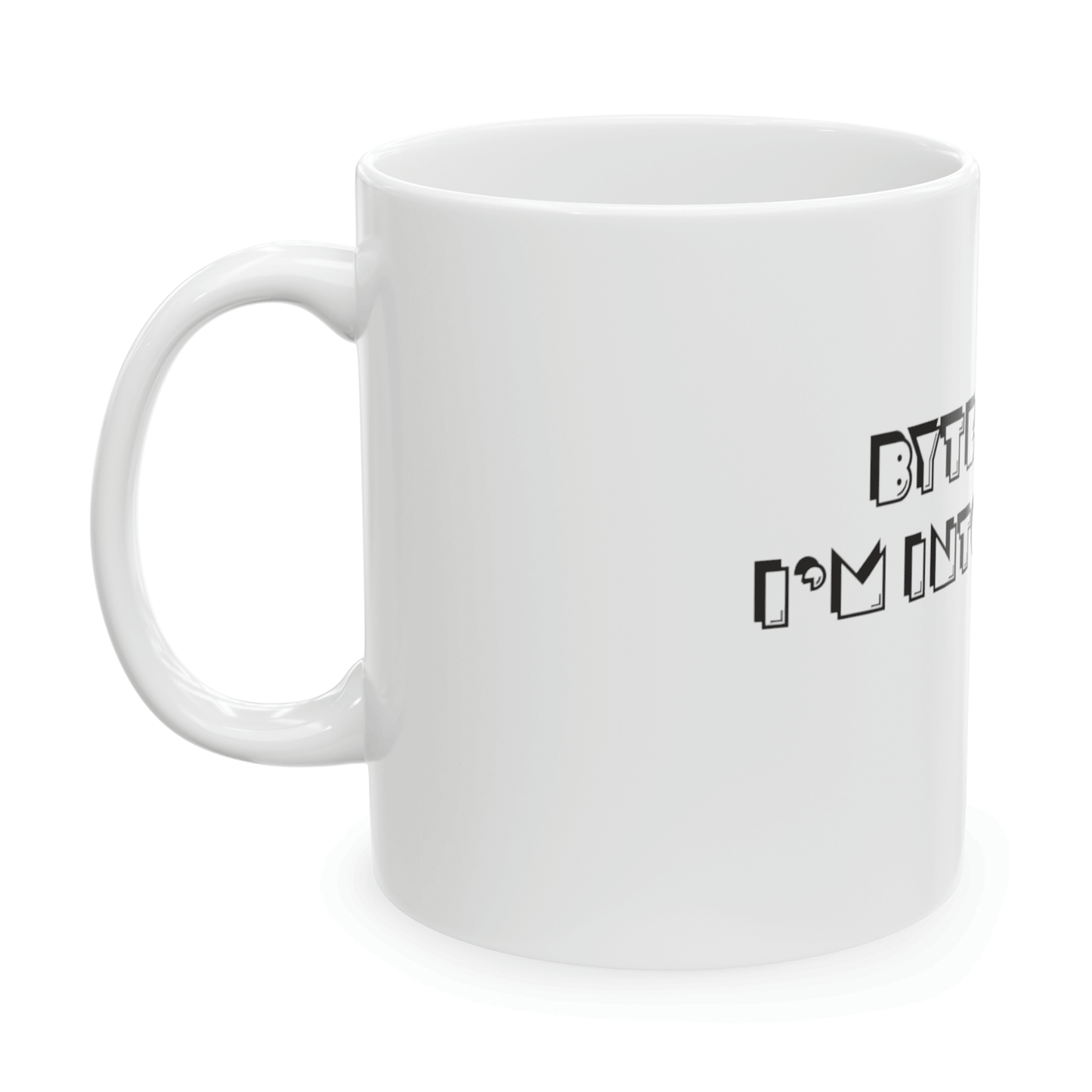 Byte Me: I'm Into Data - Ceramic Mug, 11oz