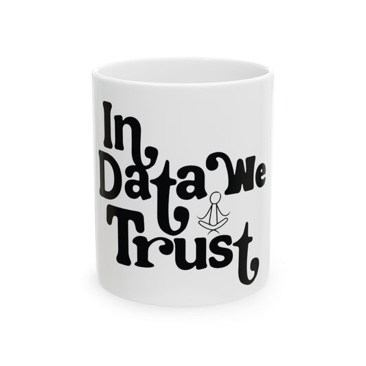 In Data We Trust - Blck - Ceramic Mug, 11oz