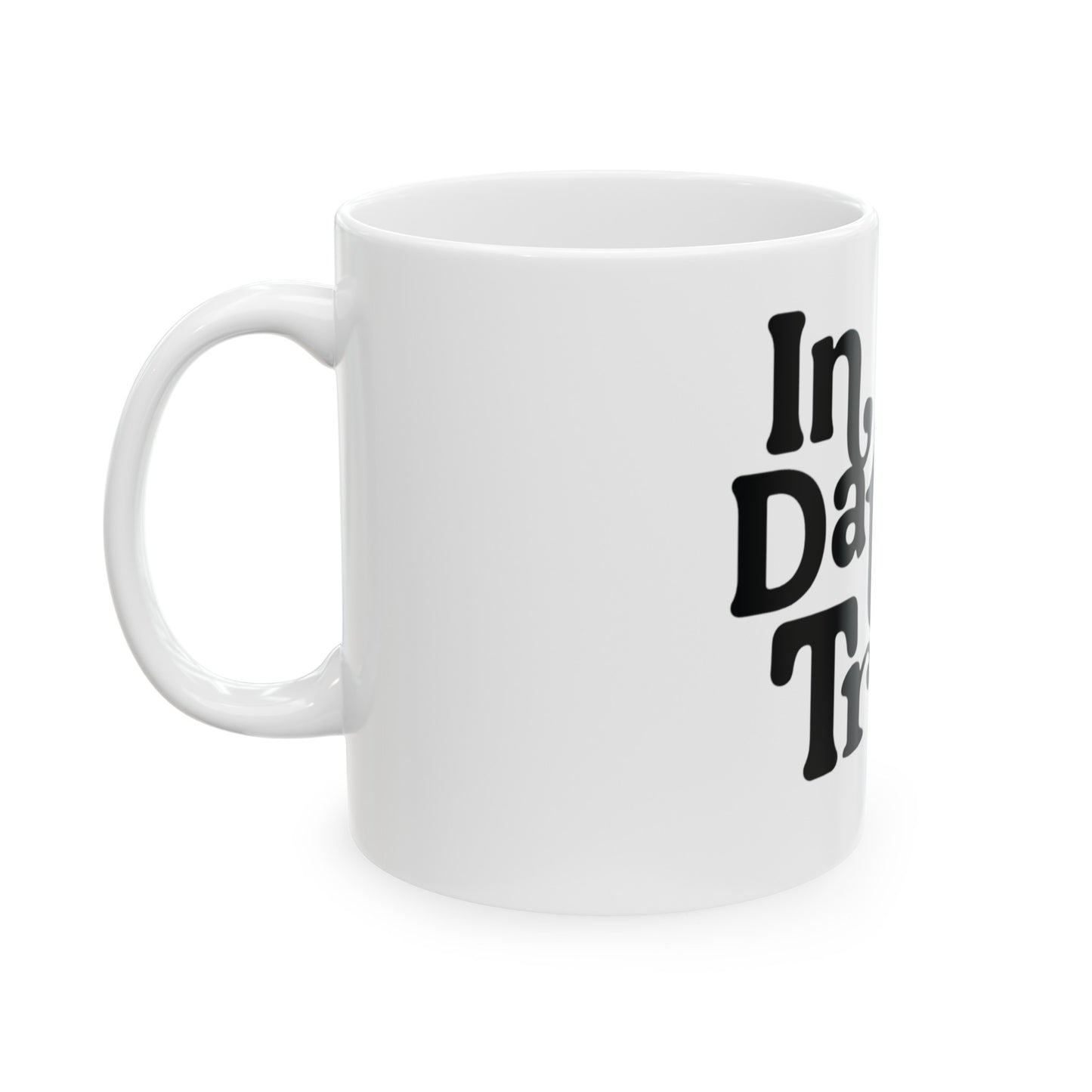 In Data We Trust - Blck - Ceramic Mug, 11oz